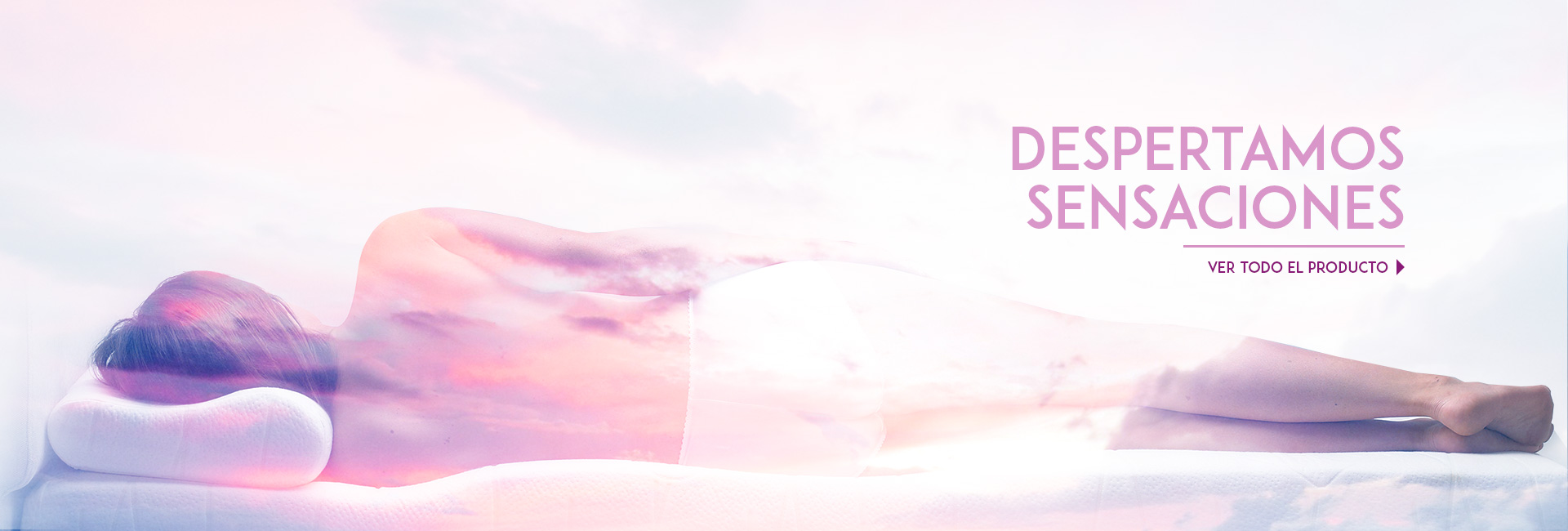Despertamos sensaciones, el placer del buen descanso.